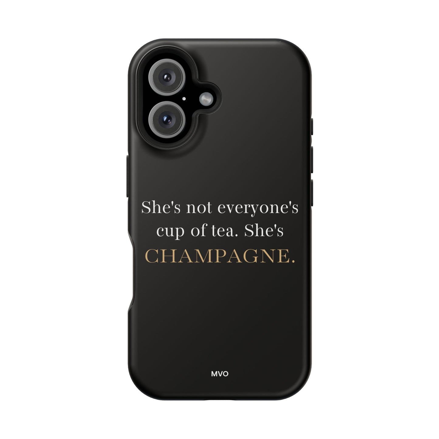 She's not everyone's cup of tea, she's champagne. | Impact-Resistant Phone Case