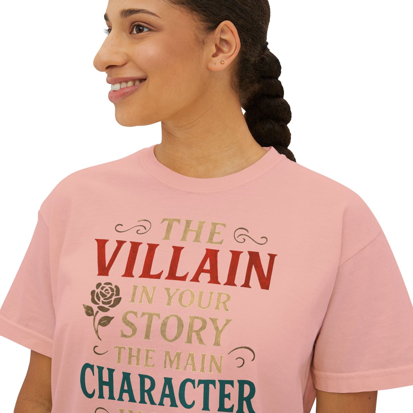 The Villain in Your Story, The Main Character in Mine | Women's Boxy Tee