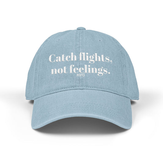 Catch flights, not feelings. | Denim Hat (Embroidery)