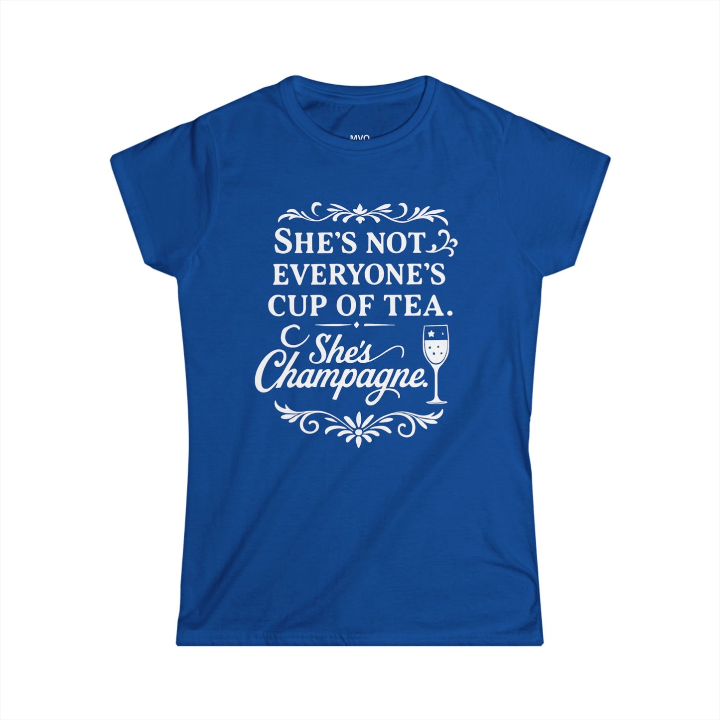 She's not everyone's cup of tea. She's champagne. | Tee