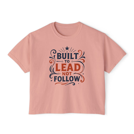 Built to lead, not follow. | Empowering Women's Boxy Tee