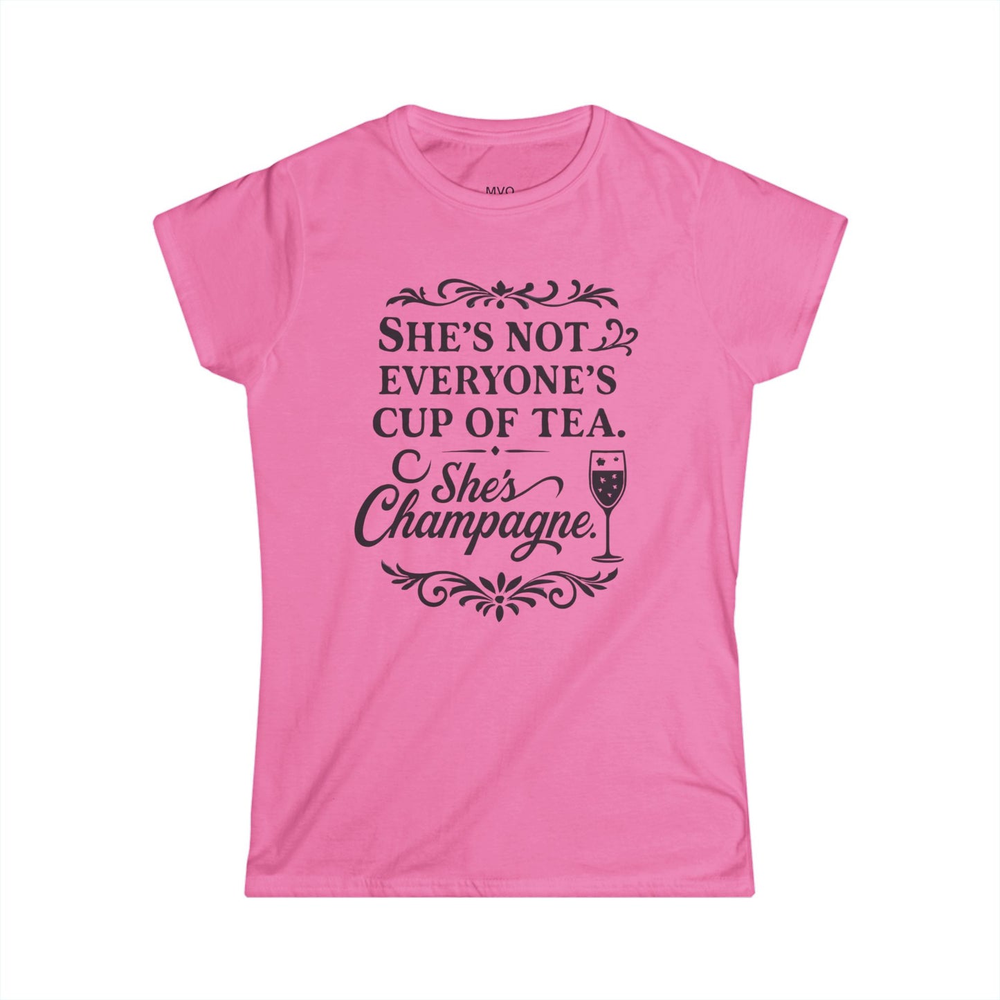 She's not everyone's cup of tea. She's champagne. | Tee