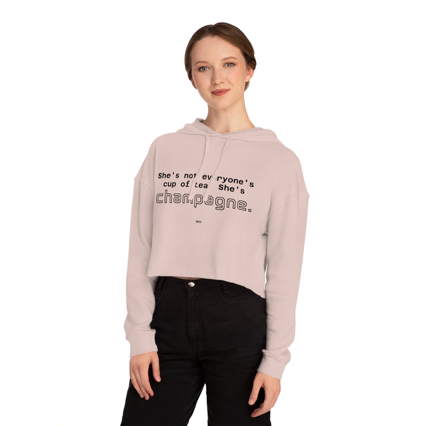 She's not everyone's cup of tea, she's champagne. | Cropped Hooded Sweatshirt