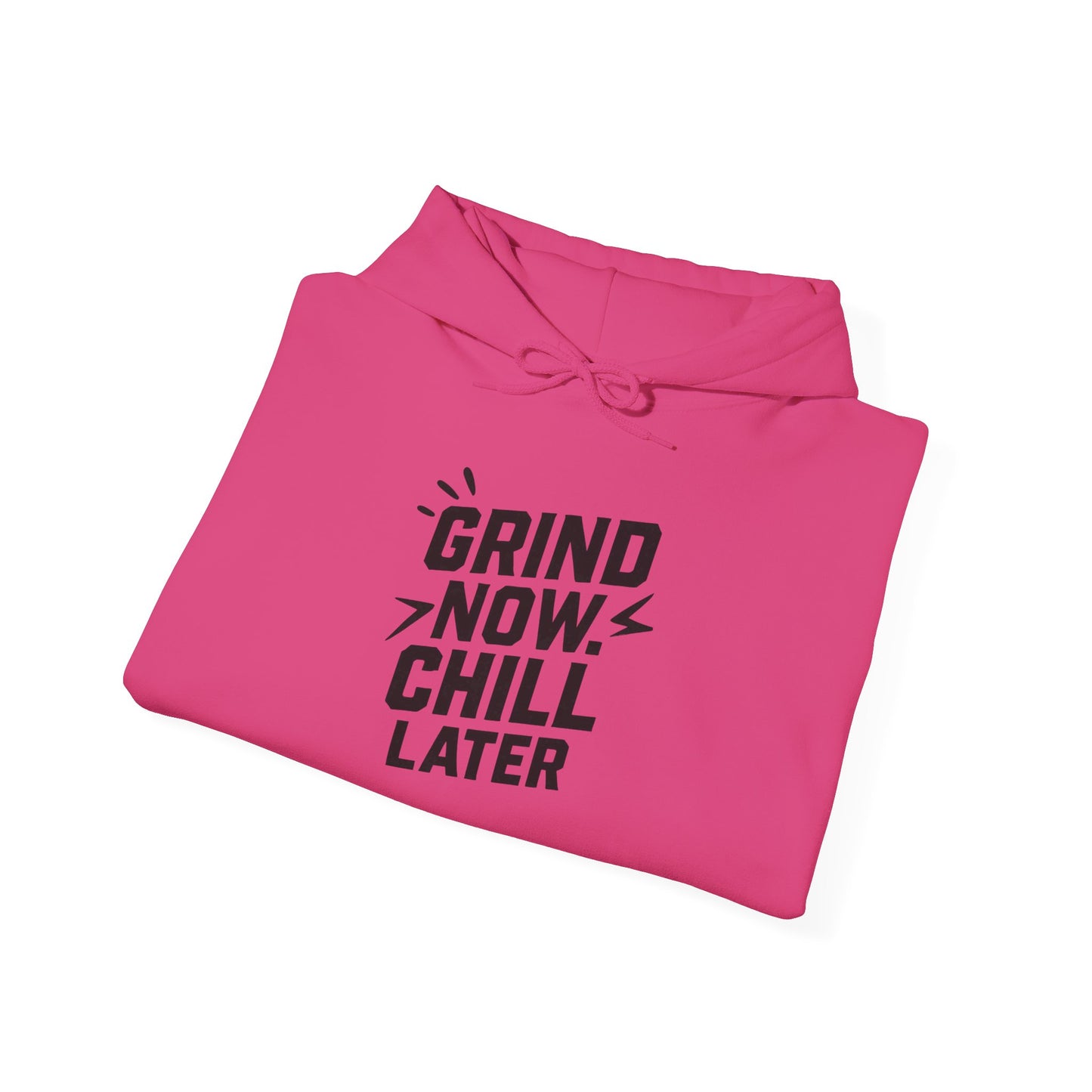 Grind Now Chill Later | Unisex Hoodie
