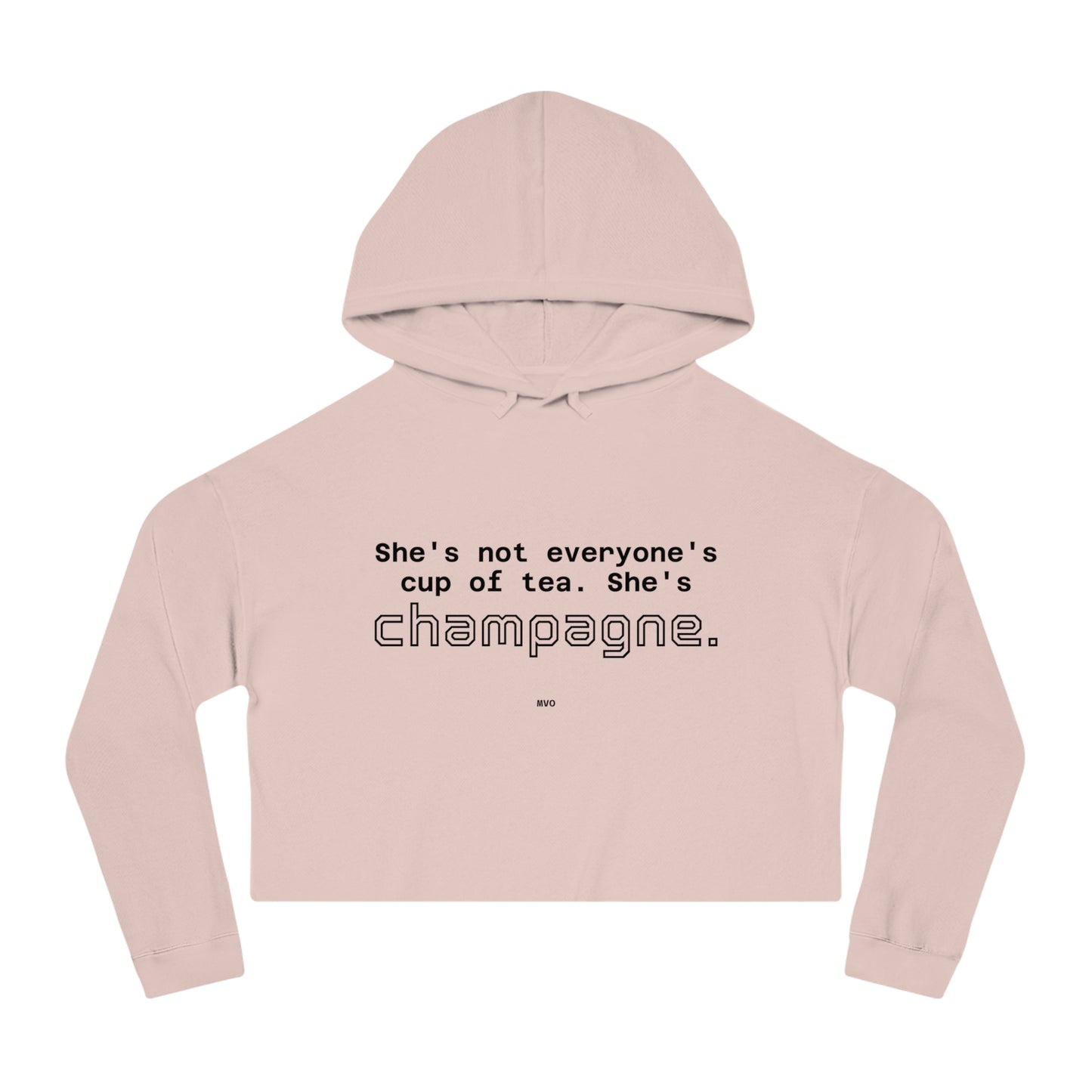 She's not everyone's cup of tea, she's champagne. | Cropped Hooded Sweatshirt
