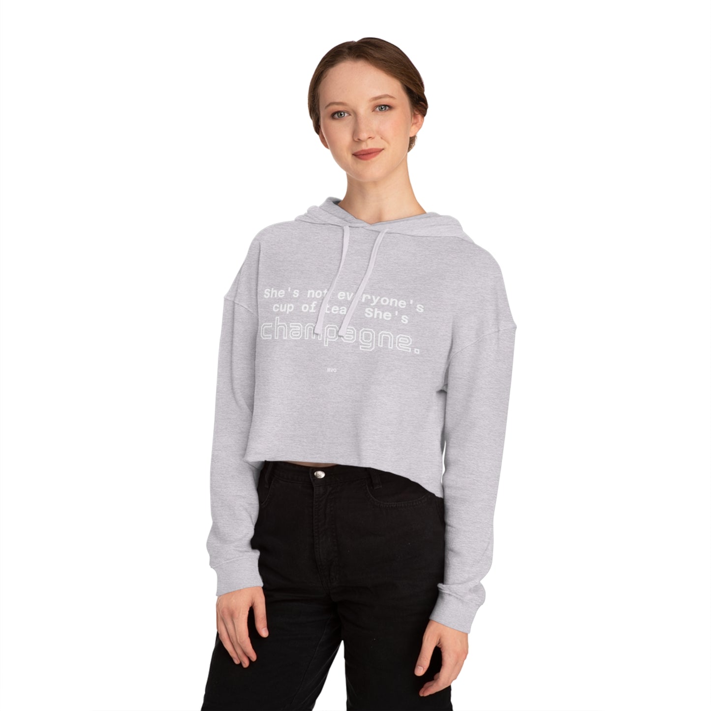 She's not everyone's cup of tea, she's champagne. | Cropped Hooded Sweatshirt