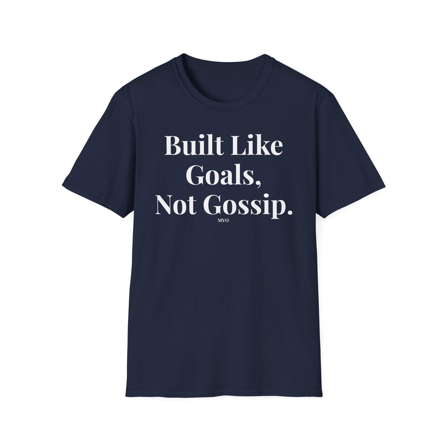 Built Like Goals, Not Gossip | Unisex T-Shirt