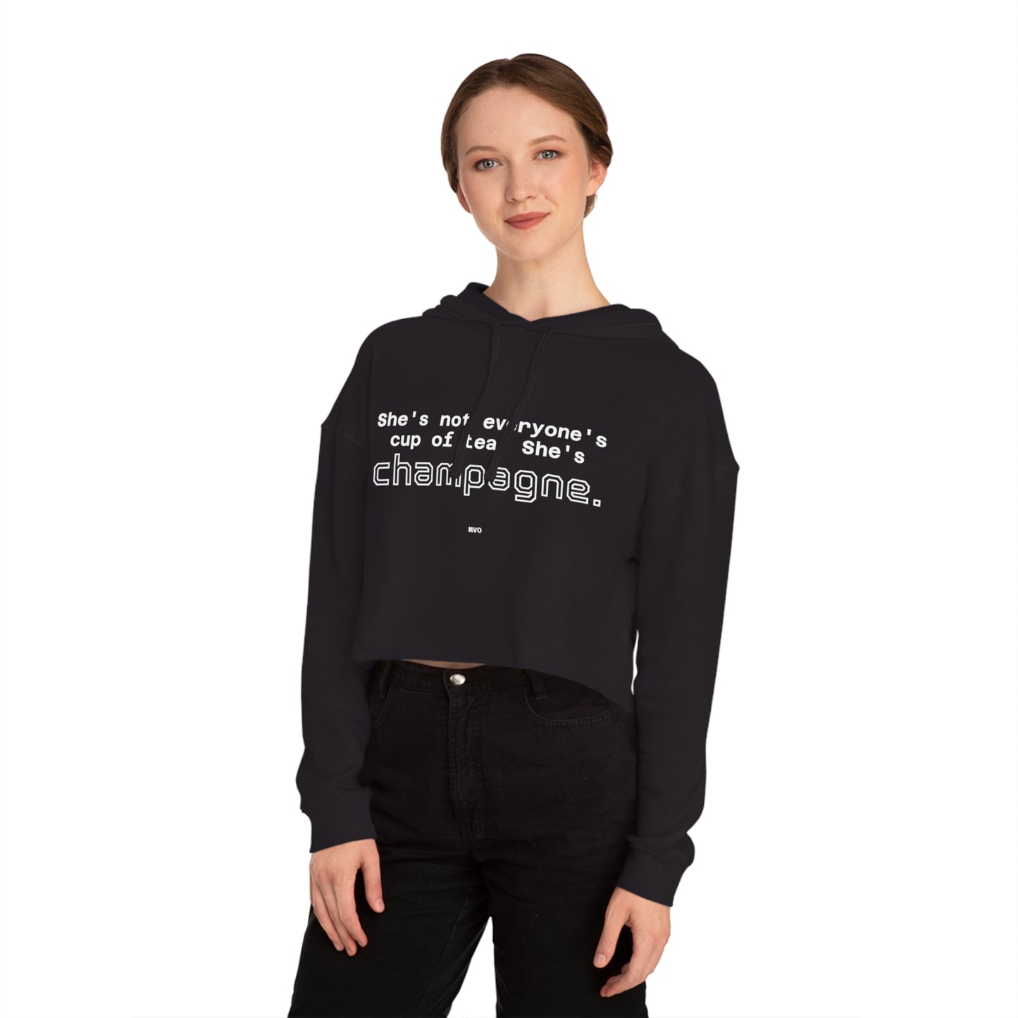 She's not everyone's cup of tea, she's champagne. | Cropped Hooded Sweatshirt