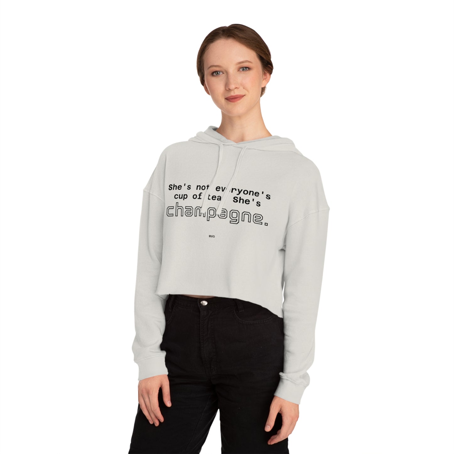 She's not everyone's cup of tea, she's champagne. | Cropped Hooded Sweatshirt