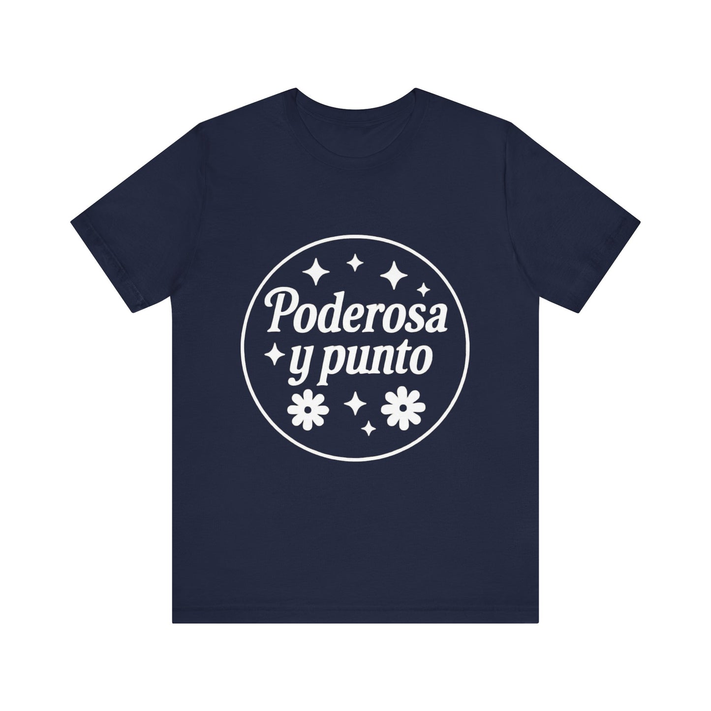 Poderosa, y punto. | Unisex Short Sleeve Tee