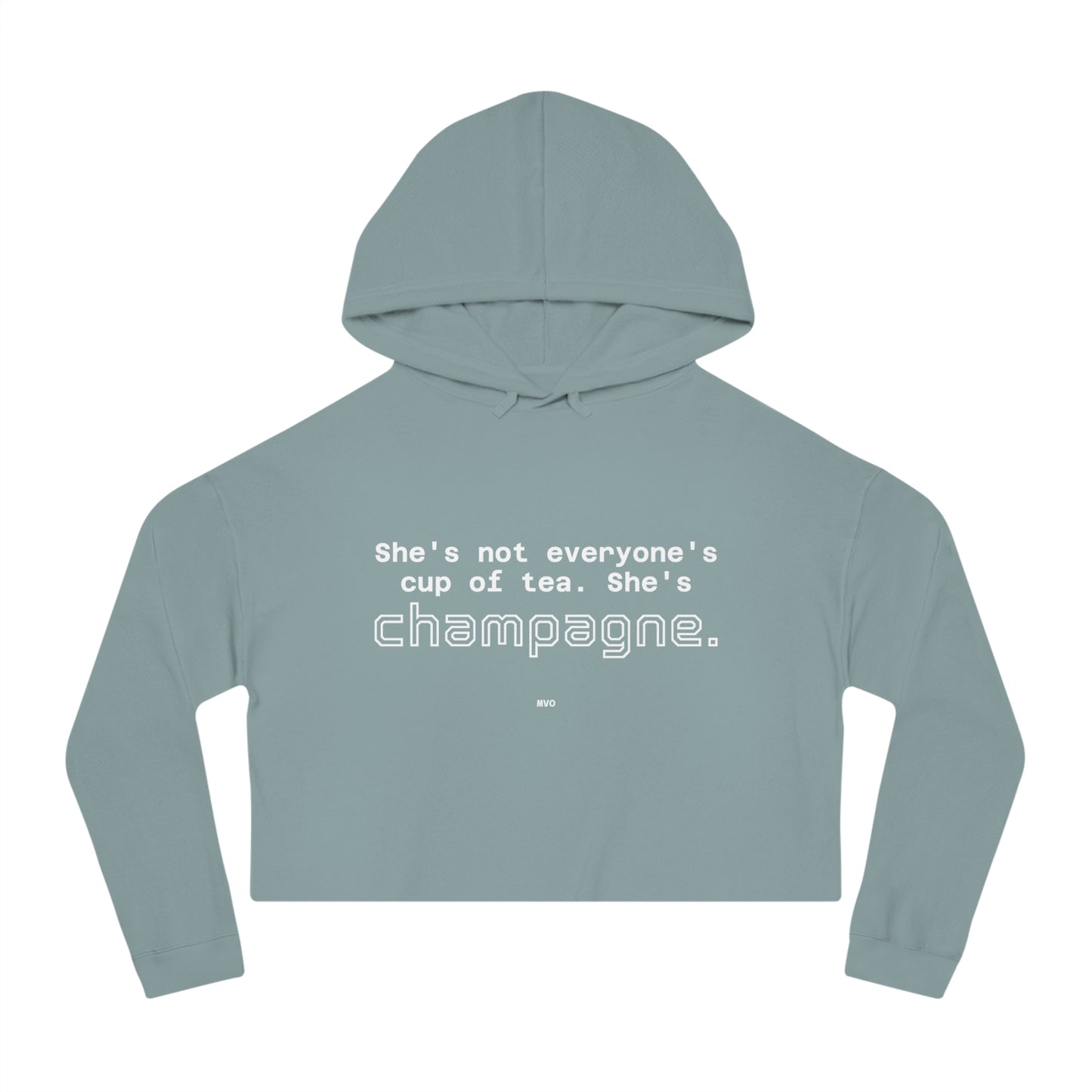 She's not everyone's cup of tea, she's champagne. | Cropped Hooded Sweatshirt