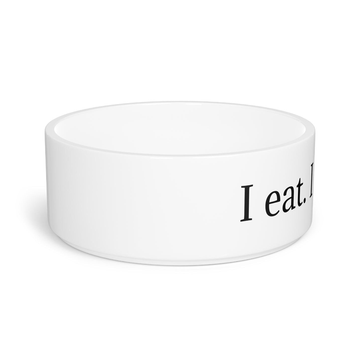 I eat. I conquer. | Pet Bowl