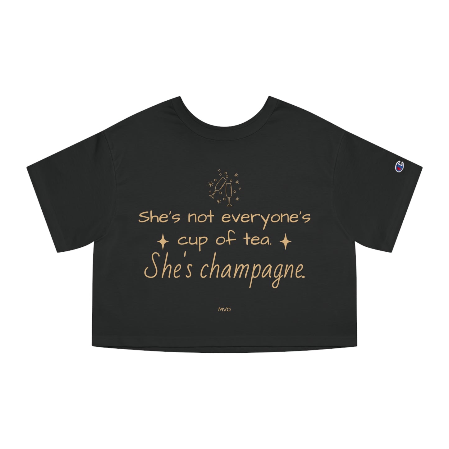 She's not everyone's cup of tea, she's champagne. | Cropped T-Shirt