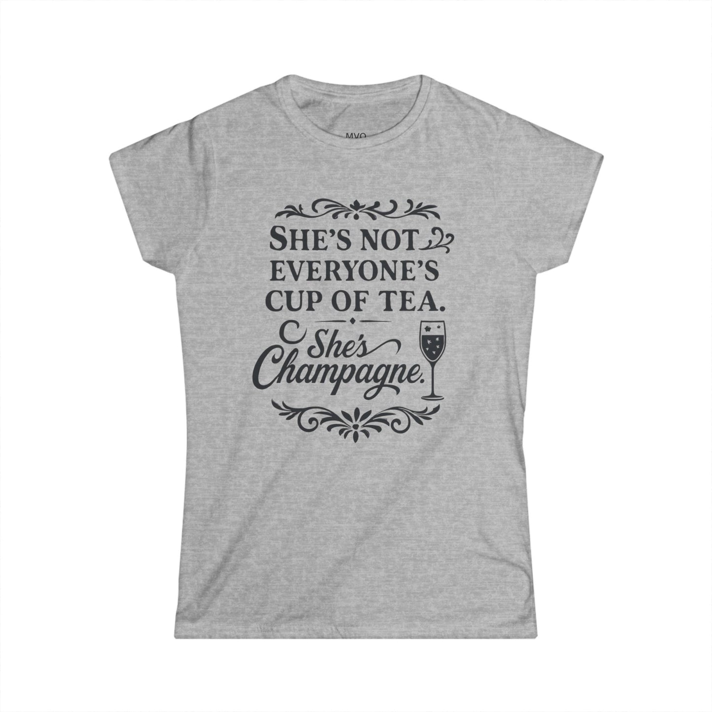 She's not everyone's cup of tea. She's champagne. | Tee