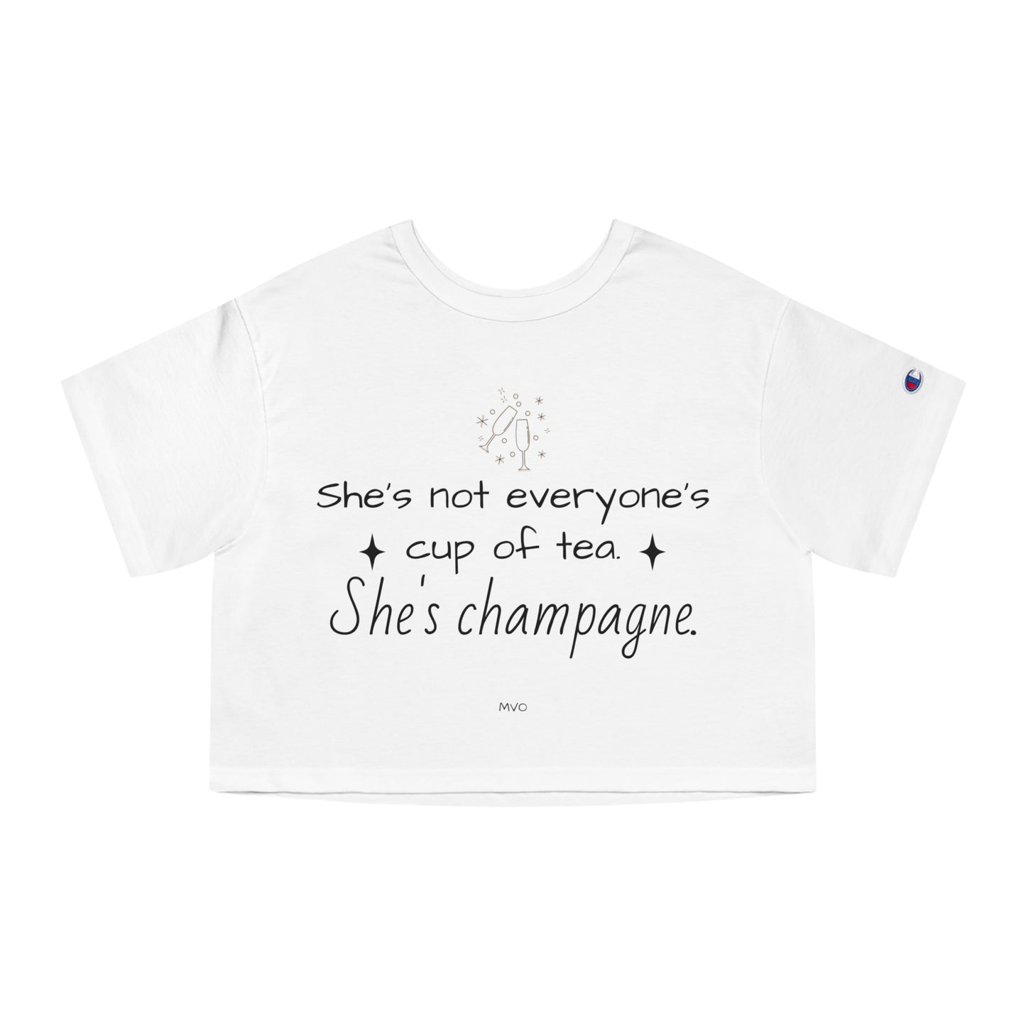 She's not everyone's cup of tea, she's champagne. | Cropped T-Shirt