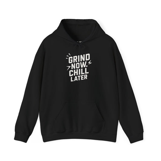 Grind Now Chill Later | Unisex Hoodie