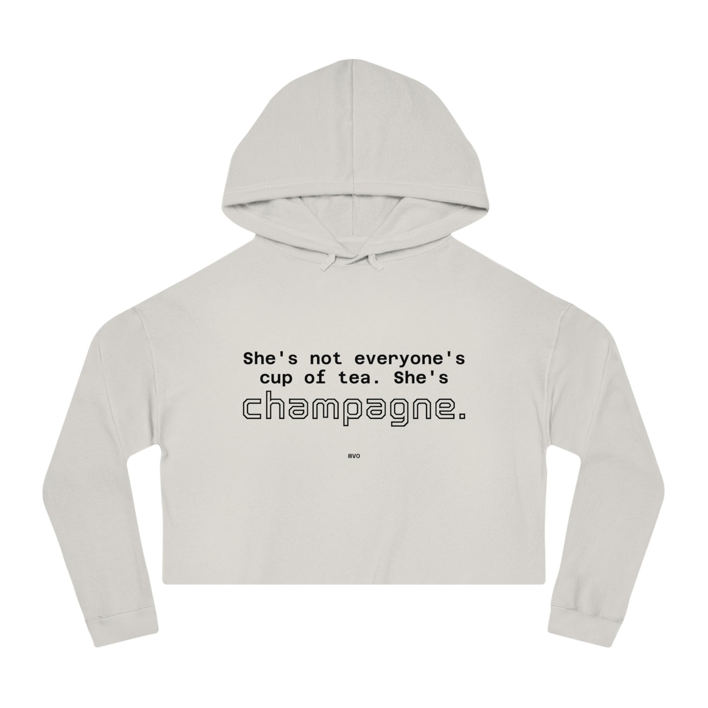 She's not everyone's cup of tea, she's champagne. | Cropped Hooded Sweatshirt