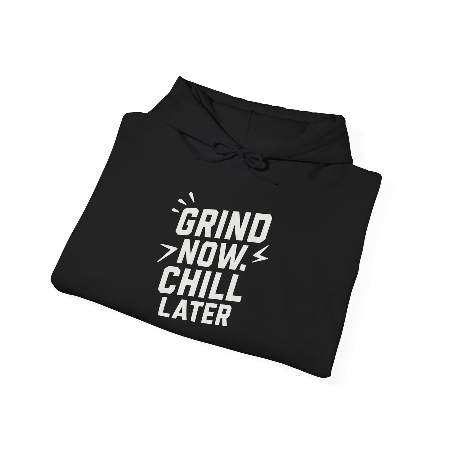 Grind Now Chill Later | Unisex Hoodie