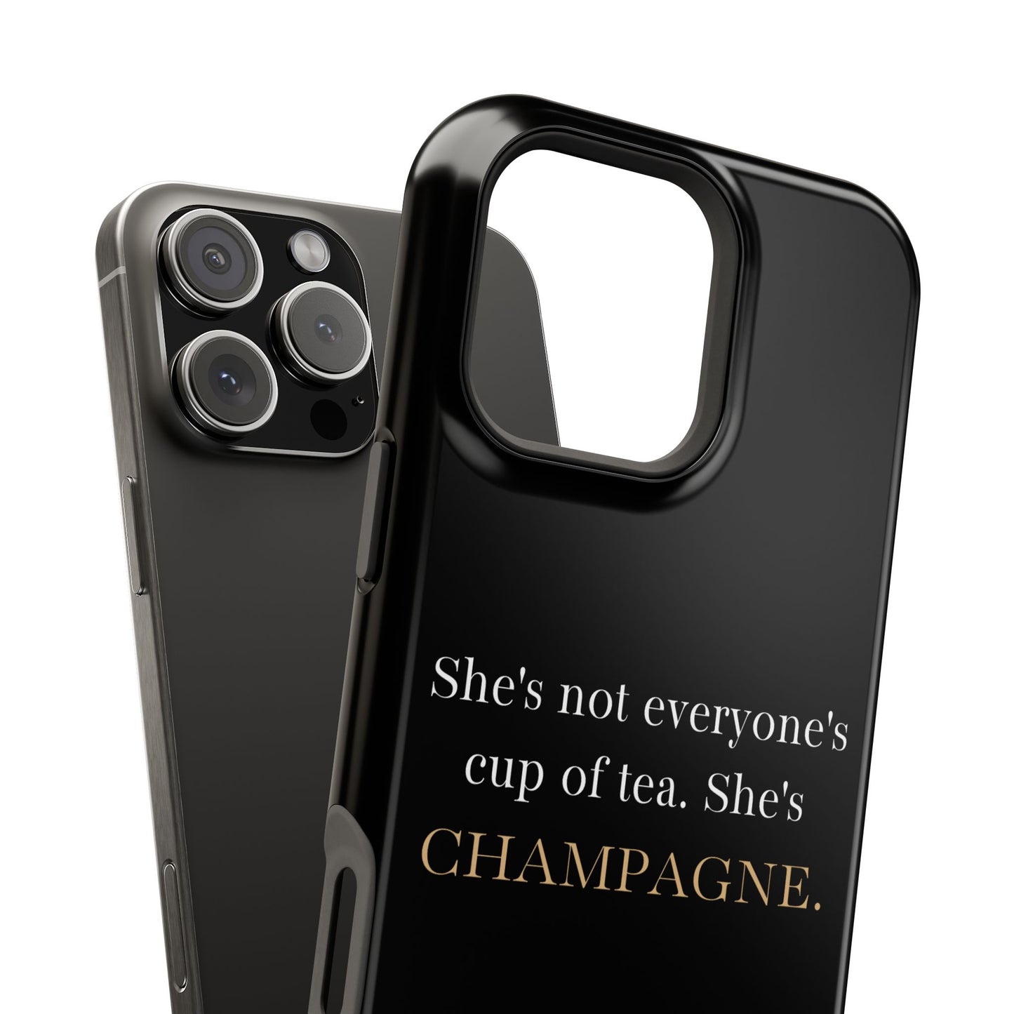 She's not everyone's cup of tea, she's champagne. | Impact-Resistant Phone Case