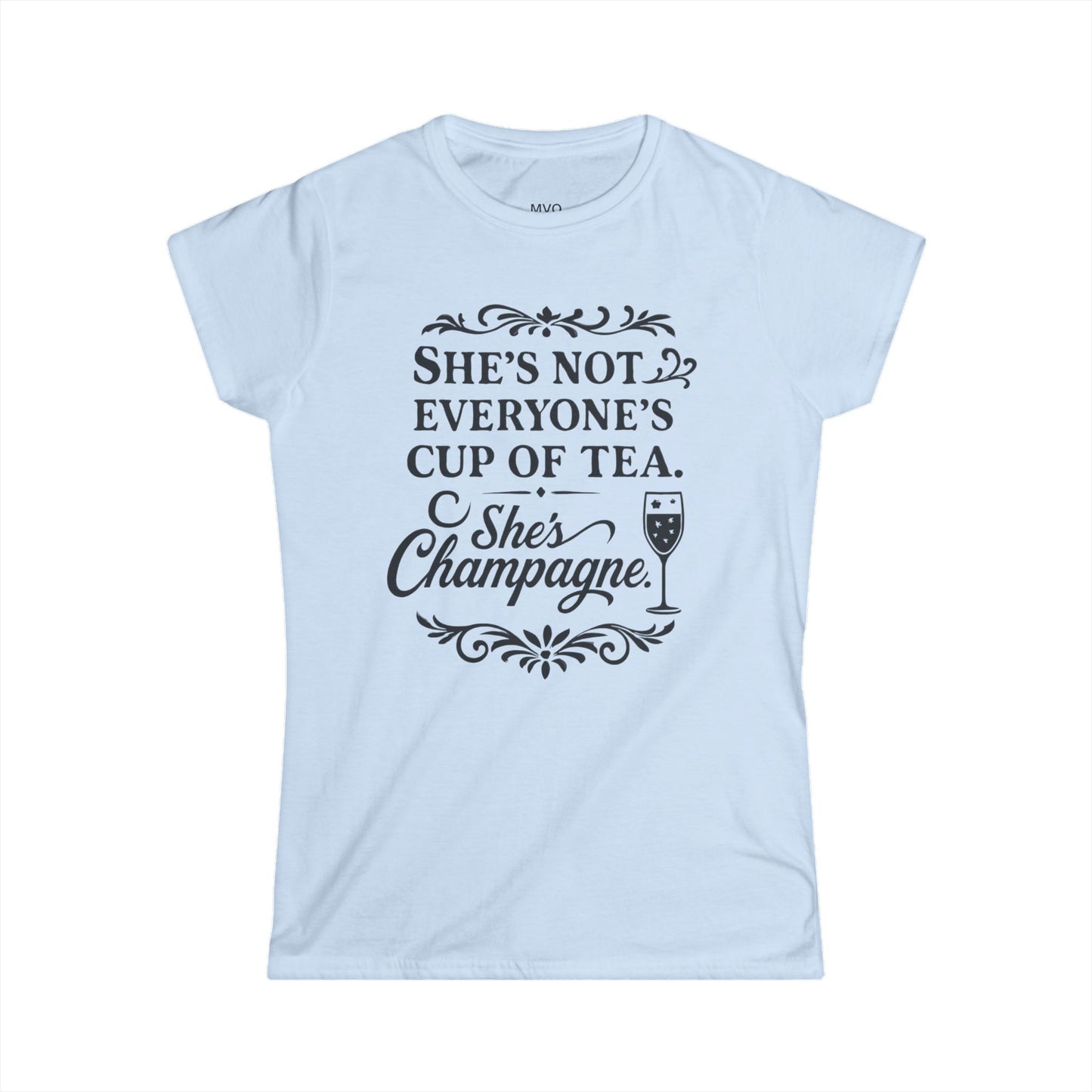 She's not everyone's cup of tea. She's champagne. | Tee