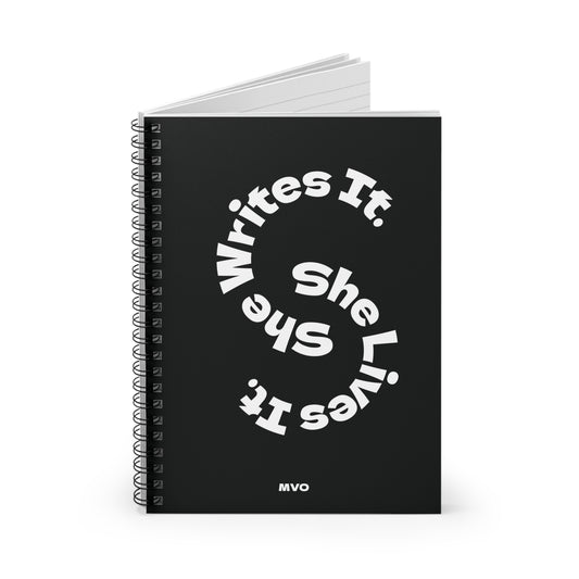 She Writes It, She Lives It |  Spiral Notebook