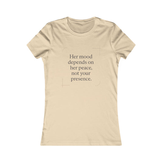 Her Mood Depends on Her Peace, Not Your Presence. |  Empowering Women's Tee