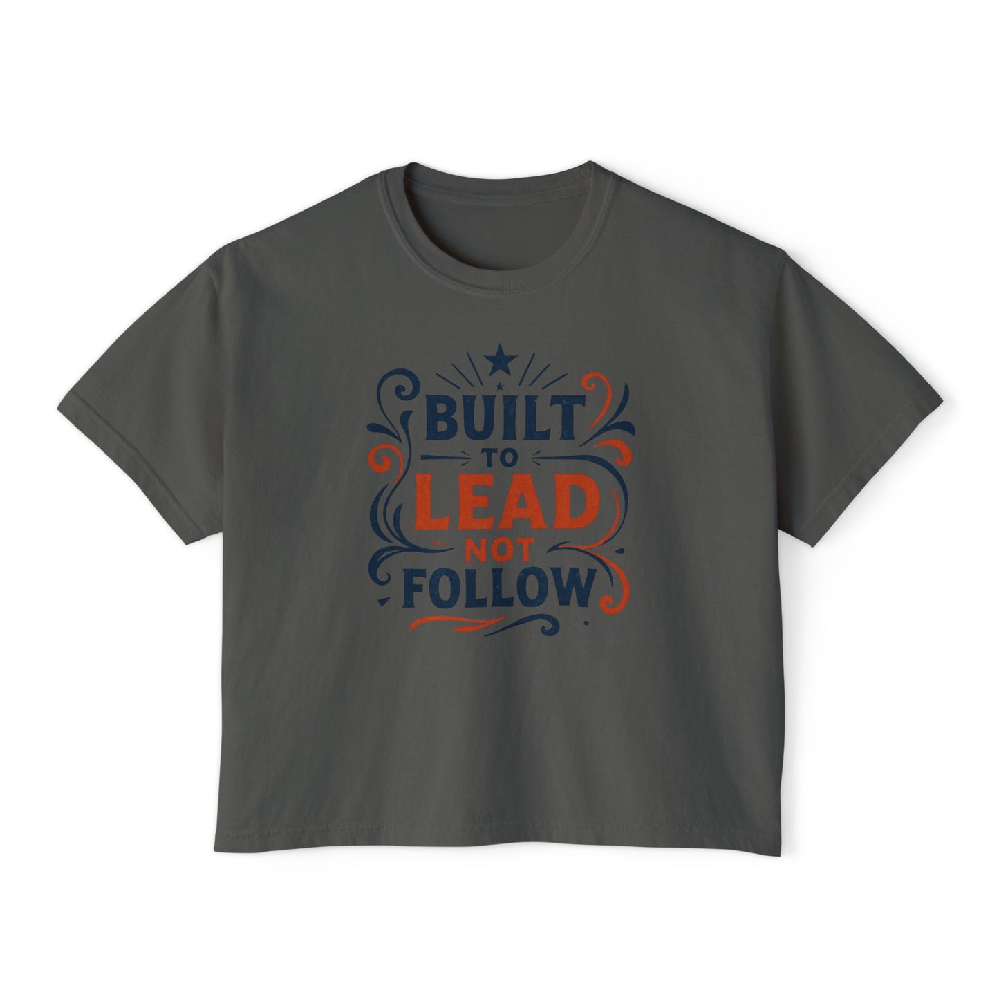 Built to lead, not follow. | Empowering Women's Boxy Tee