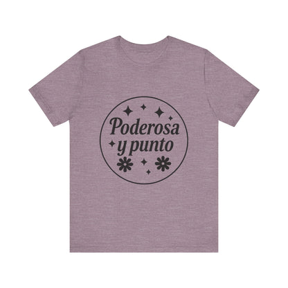 Poderosa, y punto. | Unisex Short Sleeve Tee