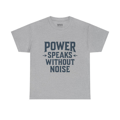 Power Speaks Without Noise | Empowering Statement Tee