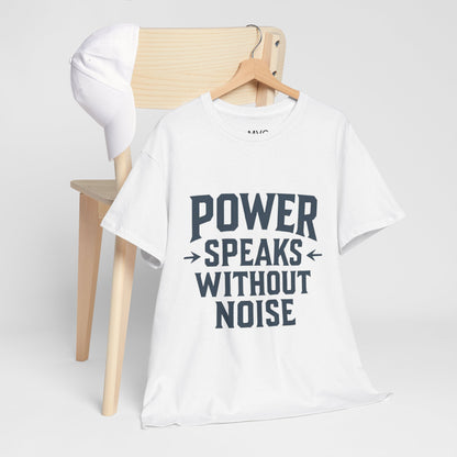 Power Speaks Without Noise | Empowering Statement Tee