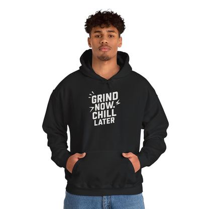 Grind Now Chill Later | Unisex Hoodie