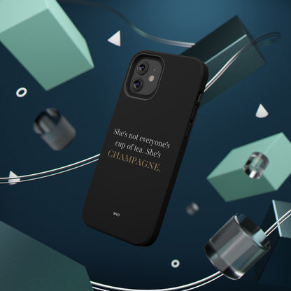 She's not everyone's cup of tea, she's champagne. | Impact-Resistant Phone Case