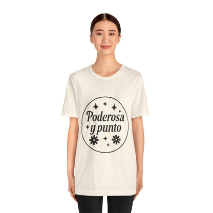 Poderosa, y punto. | Unisex Short Sleeve Tee