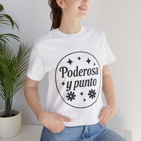 Poderosa, y punto. | Unisex Short Sleeve Tee