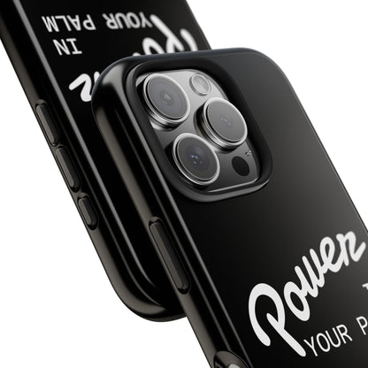 Power Your Palm |  Phone Case