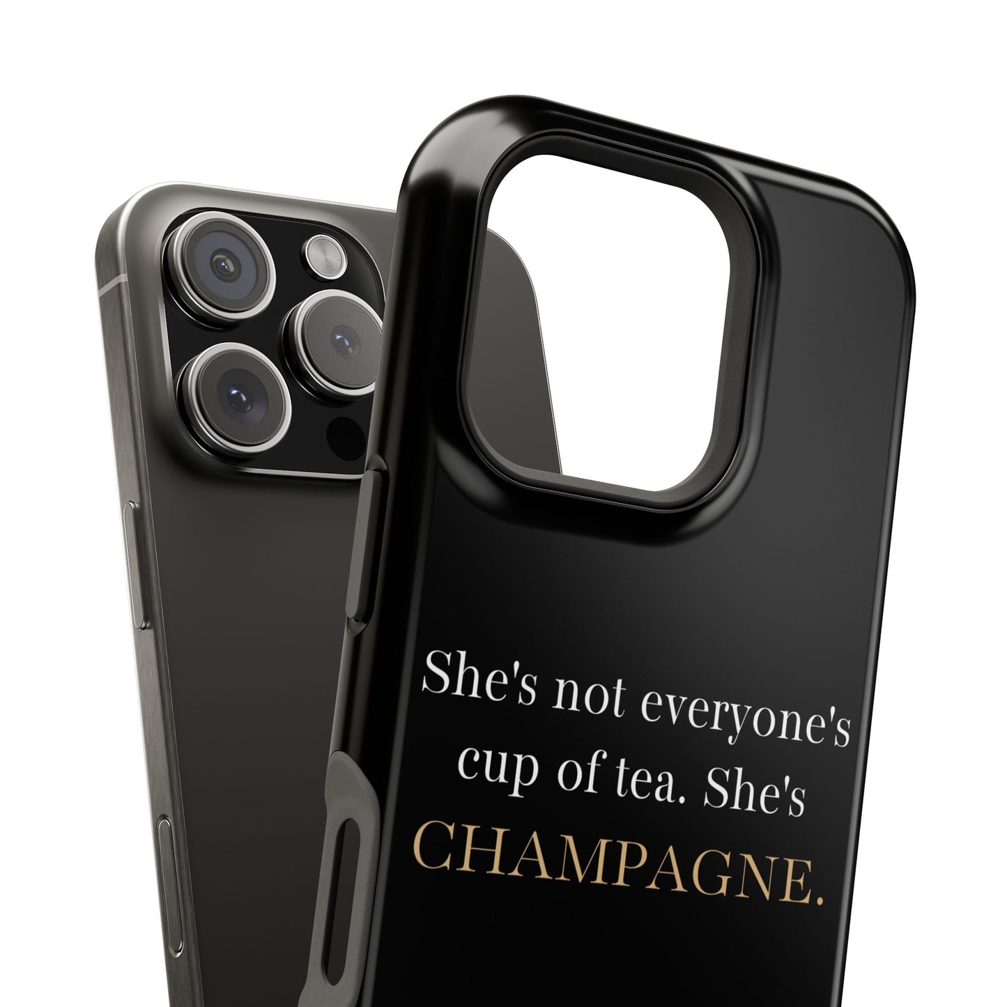 She's not everyone's cup of tea, she's champagne. | Impact-Resistant Phone Case