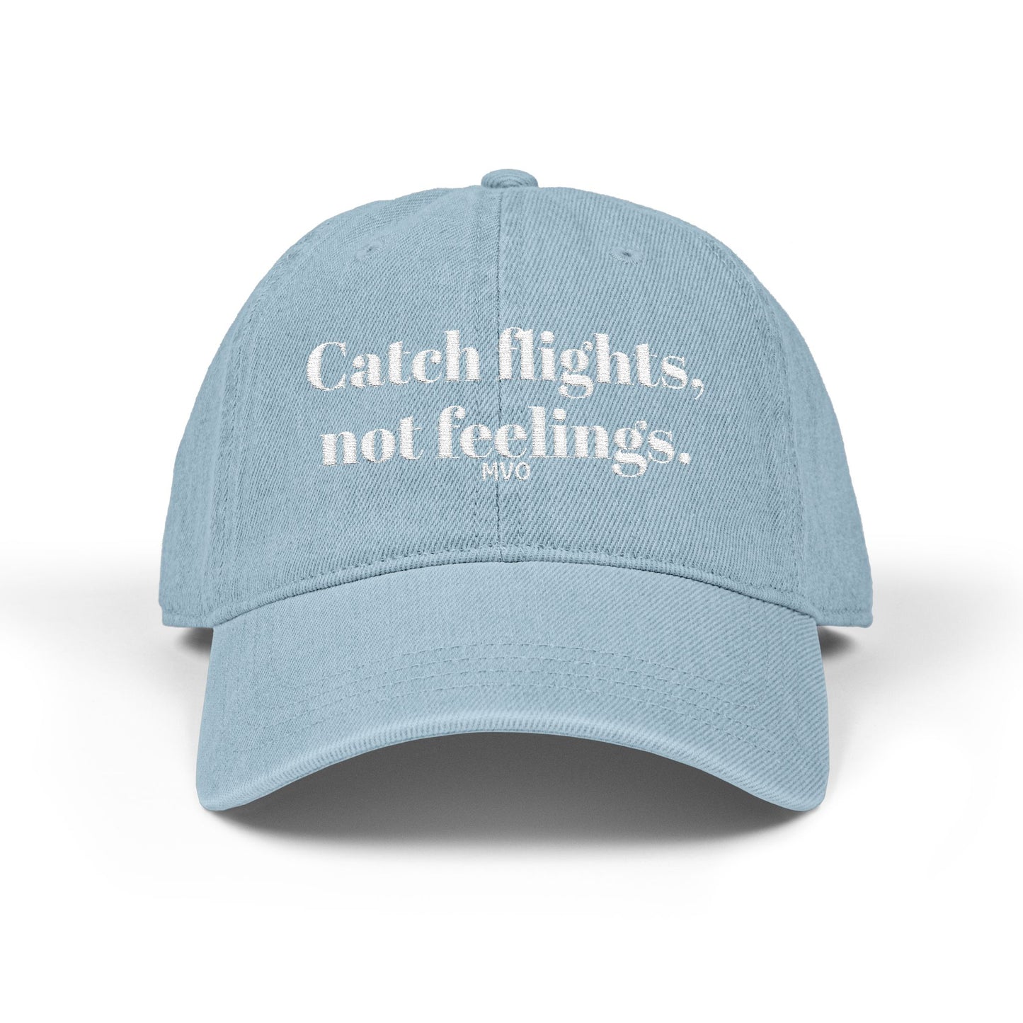 Catch flights, not feelings. | Denim Hat (Embroidery)
