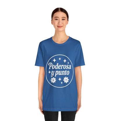 Poderosa, y punto. | Unisex Short Sleeve Tee