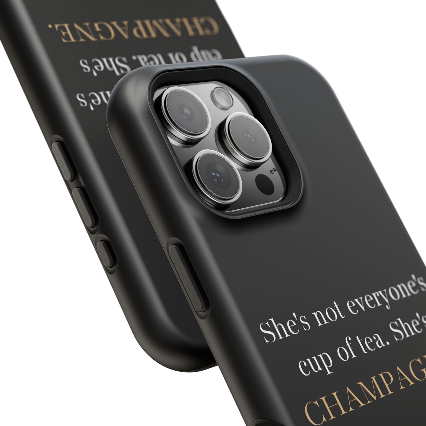 She's not everyone's cup of tea, she's champagne. | Impact-Resistant Phone Case