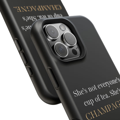 She's not everyone's cup of tea, she's champagne. | Impact-Resistant Phone Case