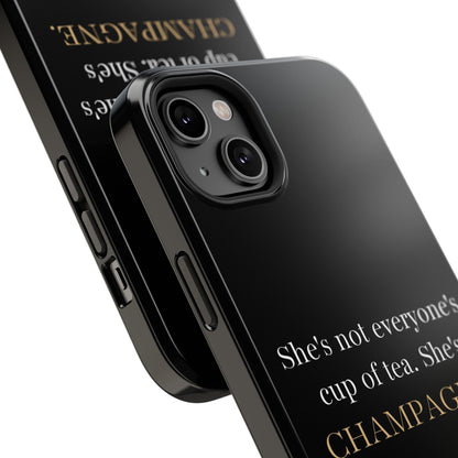 She's not everyone's cup of tea, she's champagne. | Impact-Resistant Phone Case