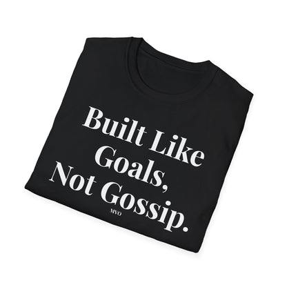 Built Like Goals, Not Gossip | Unisex T-Shirt
