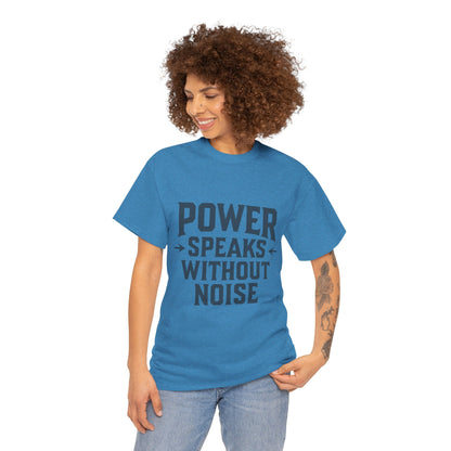 Power Speaks Without Noise | Empowering Statement Tee