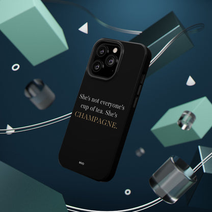 She's not everyone's cup of tea, she's champagne. | Impact-Resistant Phone Case