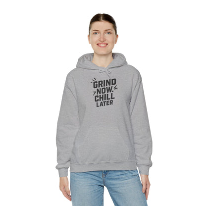 Grind Now Chill Later | Unisex Hoodie