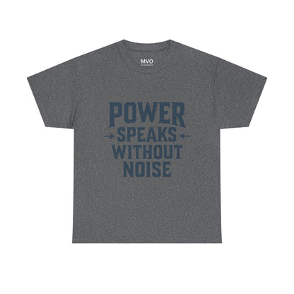 Power Speaks Without Noise | Empowering Statement Tee