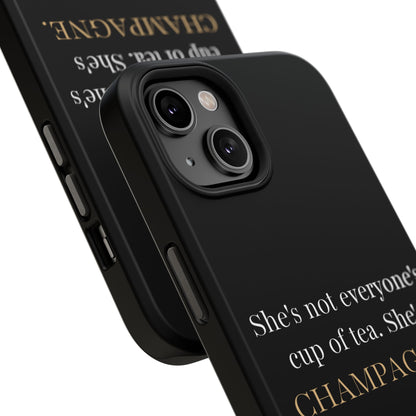 She's not everyone's cup of tea, she's champagne. | Impact-Resistant Phone Case