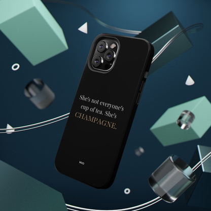 She's not everyone's cup of tea, she's champagne. | Impact-Resistant Phone Case