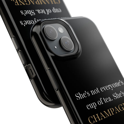 She's not everyone's cup of tea, she's champagne. | Impact-Resistant Phone Case