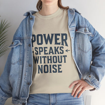 Power Speaks Without Noise | Empowering Statement Tee